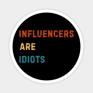 Influencers-Are-Idiots Magnet